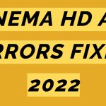 Cinema HD APK errors and how you can repair them in 2022
